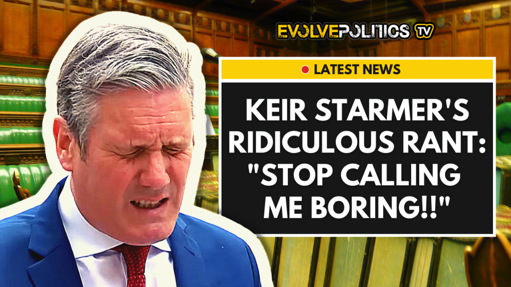 Keir Starmer's truly ridiculous meltdown: 'Stop calling me boring!'