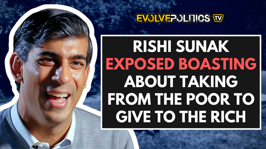 WATCH: Rishi Sunak BOASTS about taking money from the poor to give it to the rich